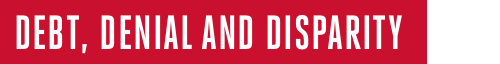 debt, denial and disparity