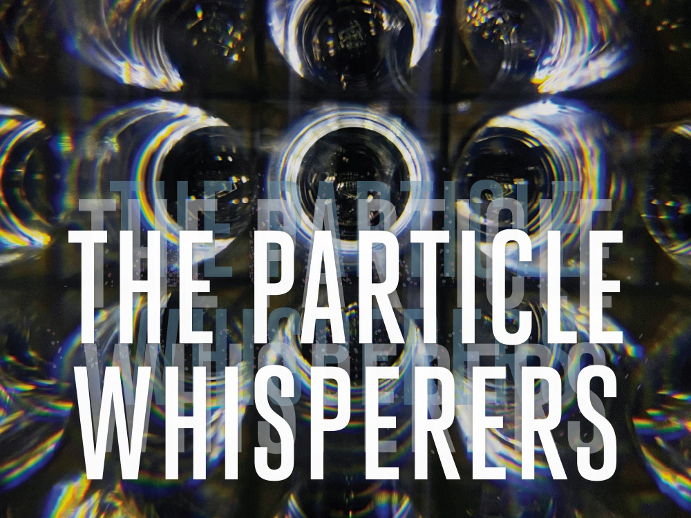 The Particle Whisperers